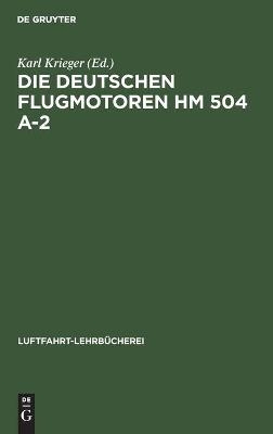 Die deutschen Flugmotoren HM 504 A-2 - 