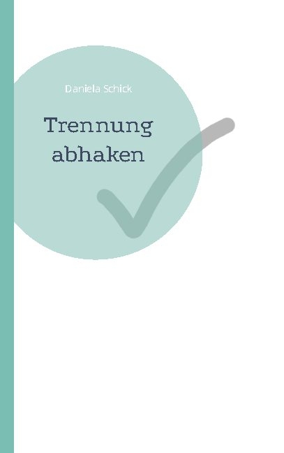 Trennung abhaken - Daniela Schick