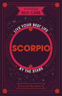 Astrology Self-Care: Scorpio - Sarah Bartlett