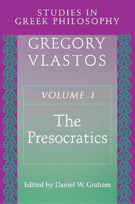Studies in Greek Philosophy, Volume I - Gregory Vlastos