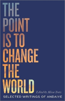 The Point is to Change the World -  Andaiye