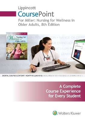 Lippincott CoursePoint for Miller's Nursing for Wellness in Older Adults - Carol A. Miller
