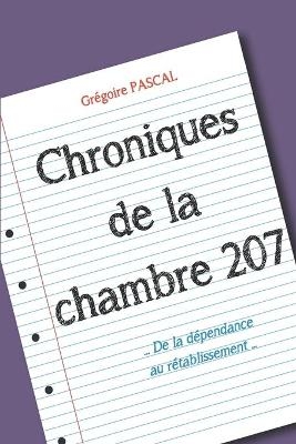 Chroniques de la chambre 207 - Grégoire Pascal
