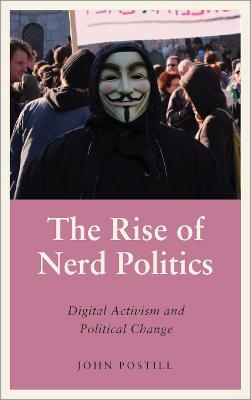 The Rise of Nerd Politics - John Postill