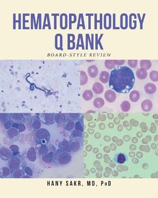 Hematopathology Q Bank - Hany Sakr