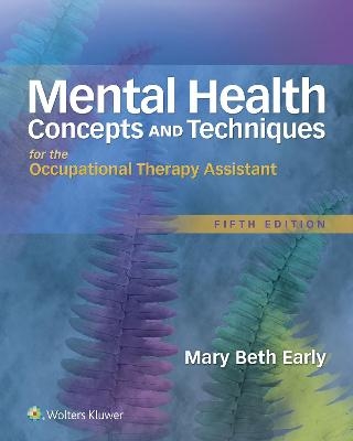 Mental Health Concepts and Techniques for the Occupational Therapy Assistant - Mary Beth Early