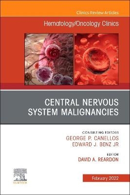 Central Nervous System Malignancies, An Issue of Hematology/Oncology Clinics of North America - 