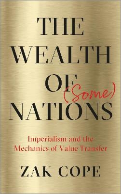 The Wealth of (Some) Nations - Zak Cope