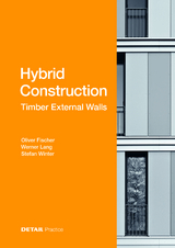 Hybrid Construction – Timber External Walls - Oliver Fischer, Werner Lang, Stefan Winter