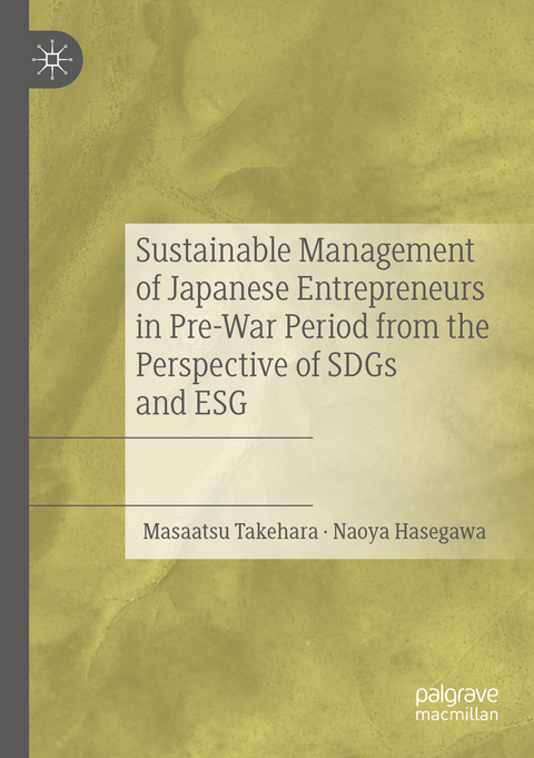 Sustainable Management of Japanese Entrepreneurs in Pre-War Period from the Perspective of SDGs and ESG - Masaatsu Takehara, Naoya Hasegawa