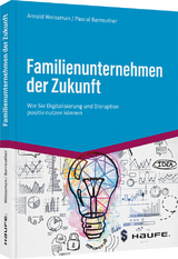 Familienunternehmen der Zukunft - Arnold Weissman, Pascal Barreuther