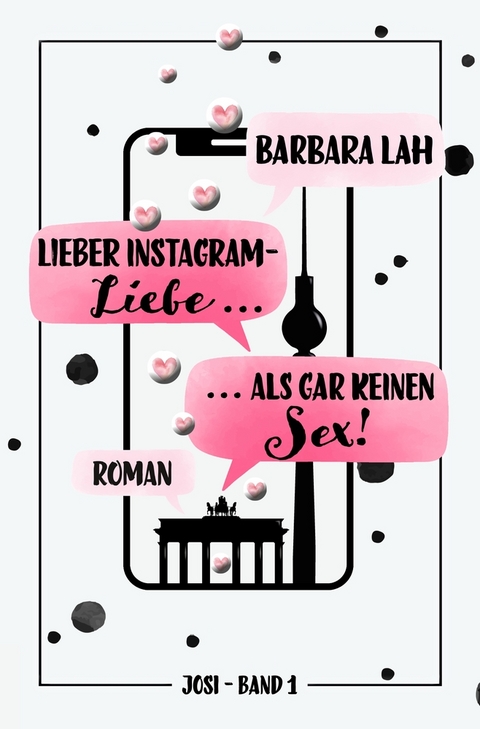 Lieber Instagram-Liebe ... als gar keinen Sex! - Barbara Lah