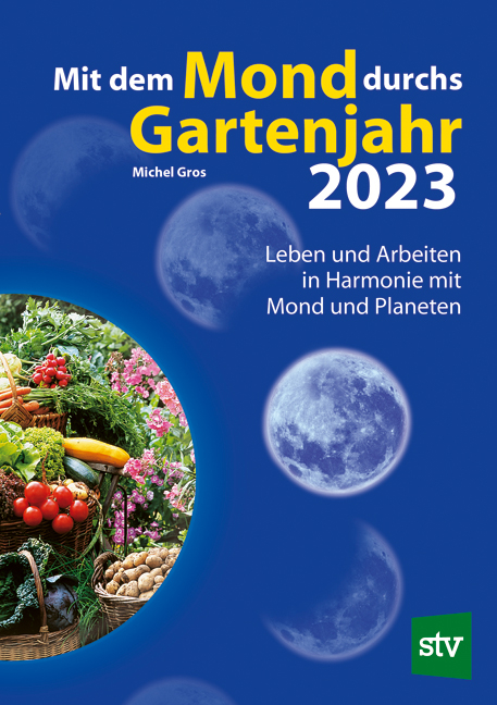 Mit dem Mond durchs Gartenjahr 2023 - Michel Gros