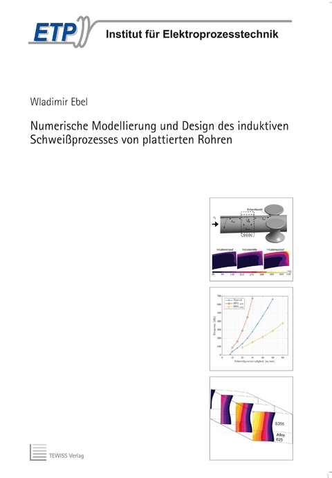 Numerische Modellierung und Design des induktiven Schweißprozesses von plattierten Rohren - Wladimir Ebel