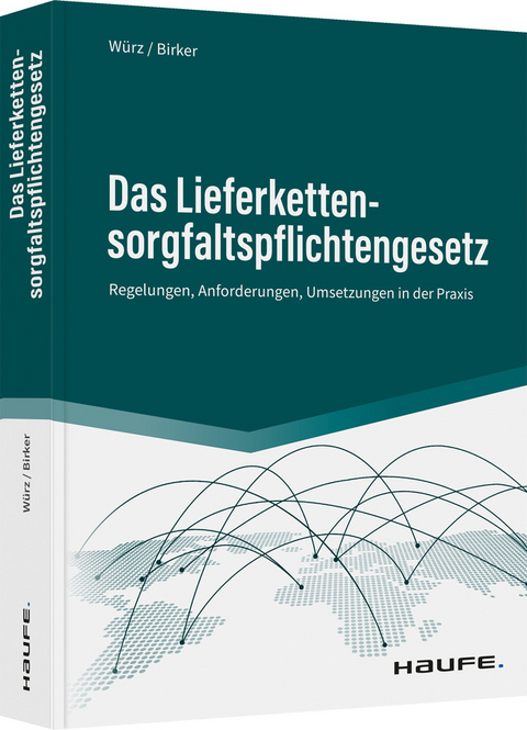 Das Lieferkettensorgfaltspflichtengesetz - Karl Würz, Ann-Kathrin Birker
