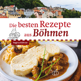 Die besten Rezepte aus Böhmen - Regina Röhner