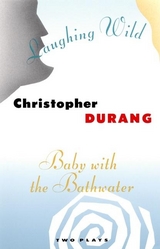 Laughing Wild and Baby with the Bathwater -  Christopher Durang
