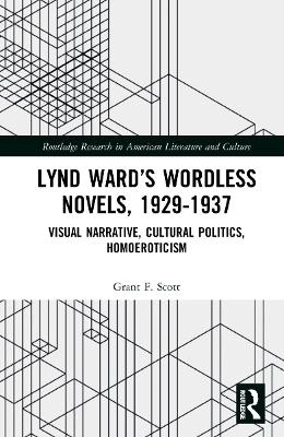 Lynd Ward’s Wordless Novels, 1929-1937 - Grant F. Scott