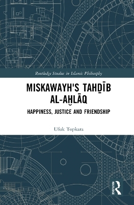 Miskawayh's Tahḏīb al-aḫlāq - Ufuk Topkara