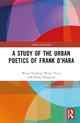 A Study of the Urban Poetics of Frank O’Hara - Wang Xiaoling, Wang Yuzhi, Zheng Mingyuan