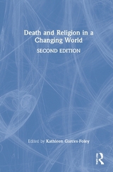 Death and Religion in a Changing World - Garces-Foley, Kathleen