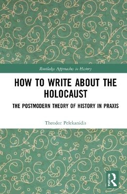 How to Write About the Holocaust - Theodor Pelekanidis