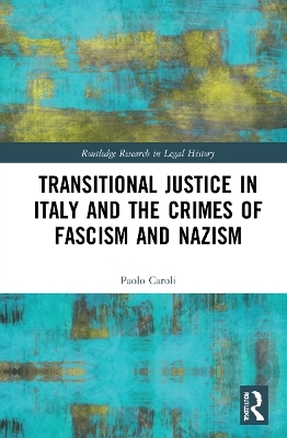Transitional Justice in Italy and the Crimes of Fascism and Nazism - Paolo Caroli