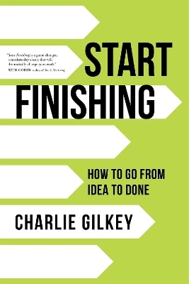 Start Finishing - Charlie Gilkey
