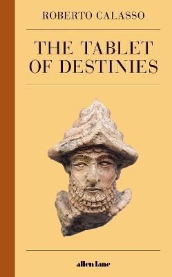 The Tablet of Destinies - Roberto Calasso