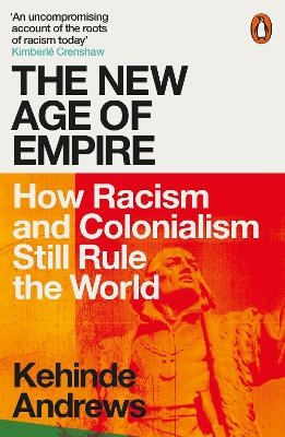 The New Age of Empire - Kehinde Andrews