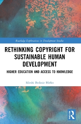 Rethinking Copyright for Sustainable Human Development - Sileshi Bedasie Hirko