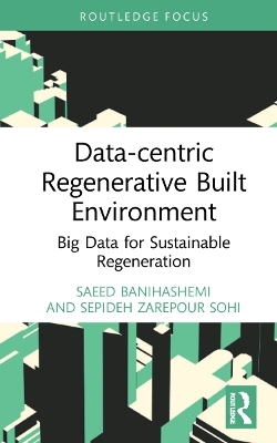 Data-centric Regenerative Built Environment - Saeed Banihashemi, Sepideh Zarepour Sohi