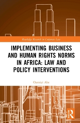 Implementing Business and Human Rights Norms in Africa: Law and Policy Interventions - Oyeniyi Abe