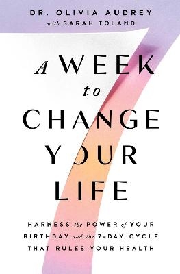 A Week to Change Your Life - Dr Olivia Audrey
