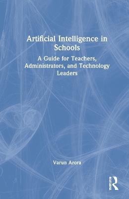 Artificial Intelligence in Schools - Varun Arora