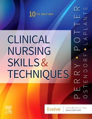 Clinical Nursing Skills and Techniques - Anne Griffin Perry, Patricia A. Potter, Wendy Ostendorf, Nancy Laplante