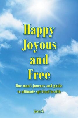 Happy, Joyous, and Free - Juris S