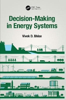 Decision-Making in Energy Systems - Vivek D Bhise