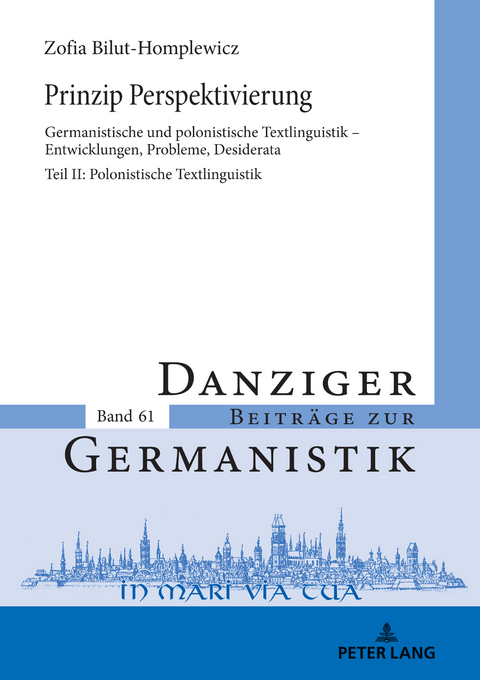 Prinzip Perspektivierung: Germanistische und polonistische Textlinguistik – Entwicklungen, Probleme, Desiderata - Zofia Bilut-Homplewicz
