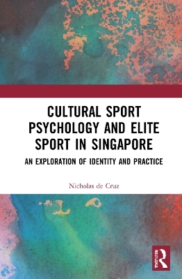 Cultural Sport Psychology and Elite Sport in Singapore - Nicholas de Cruz