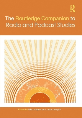 The Routledge Companion to Radio and Podcast Studies - 
