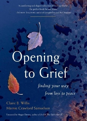 Opening to Grief - Claire B. Willis, Marnie Crawford Samuelson