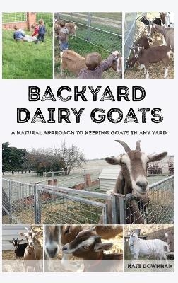 Backyard Dairy Goats - Kate Downham