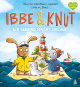 Ibbe & Knut - Ein Seehund macht Urlaub - Kristina Scharmacher-Schreiber