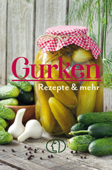 Gurken - Rezepte & mehr - Heike Mohr
