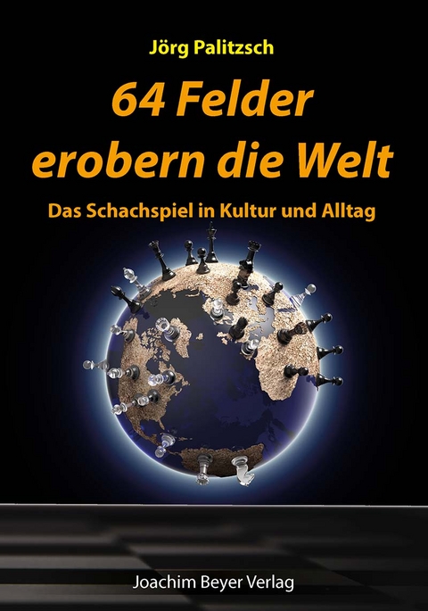 64 Felder erobern die Welt - Jörg Palitzsch