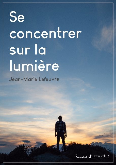 Se concentrer sur la lumière - Jean-Marie Lefeuvre