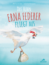 Das Huhn Erna Federer fliegt aus - Béatrice Gründler