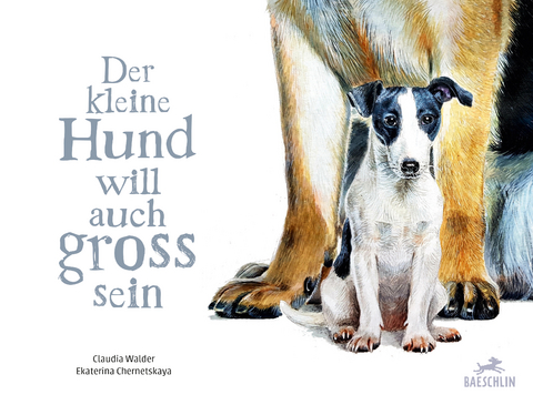 Der kleine Hund will auch gross sein - Claudia Walder