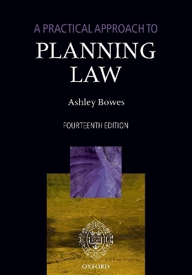 A Practical Approach to Planning Law - Ashley Bowes